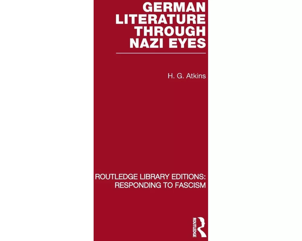 German Literature Through Nazi Eyes (RLE Responding to Fascism)