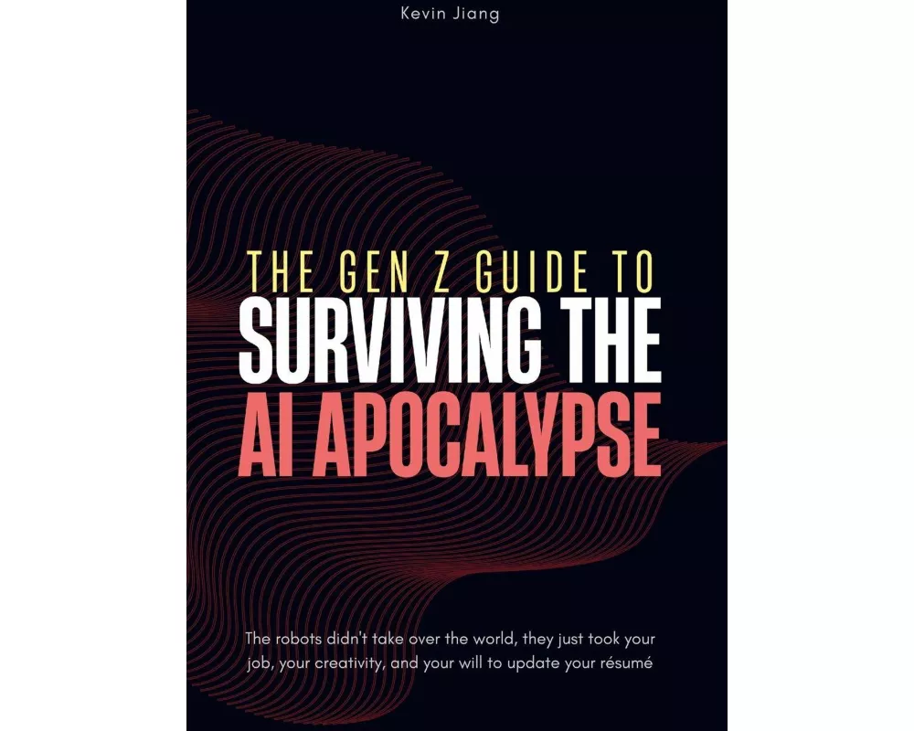 The Gen Z Guide to Surviving the AI Apocalypse