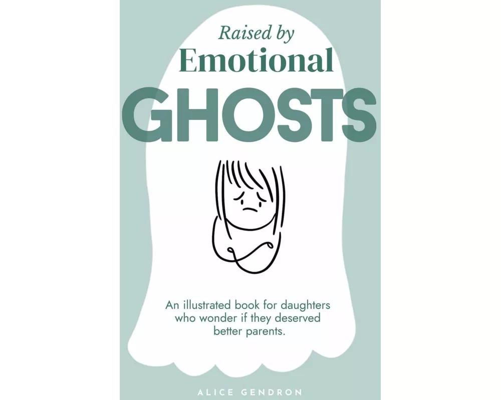 Raised by Emotional Ghosts