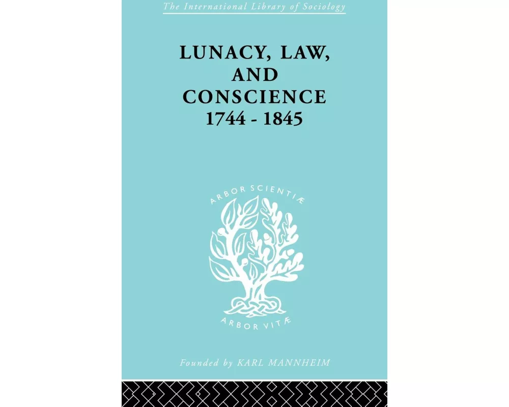 Lunacy, Law and Conscience, 1744-1845