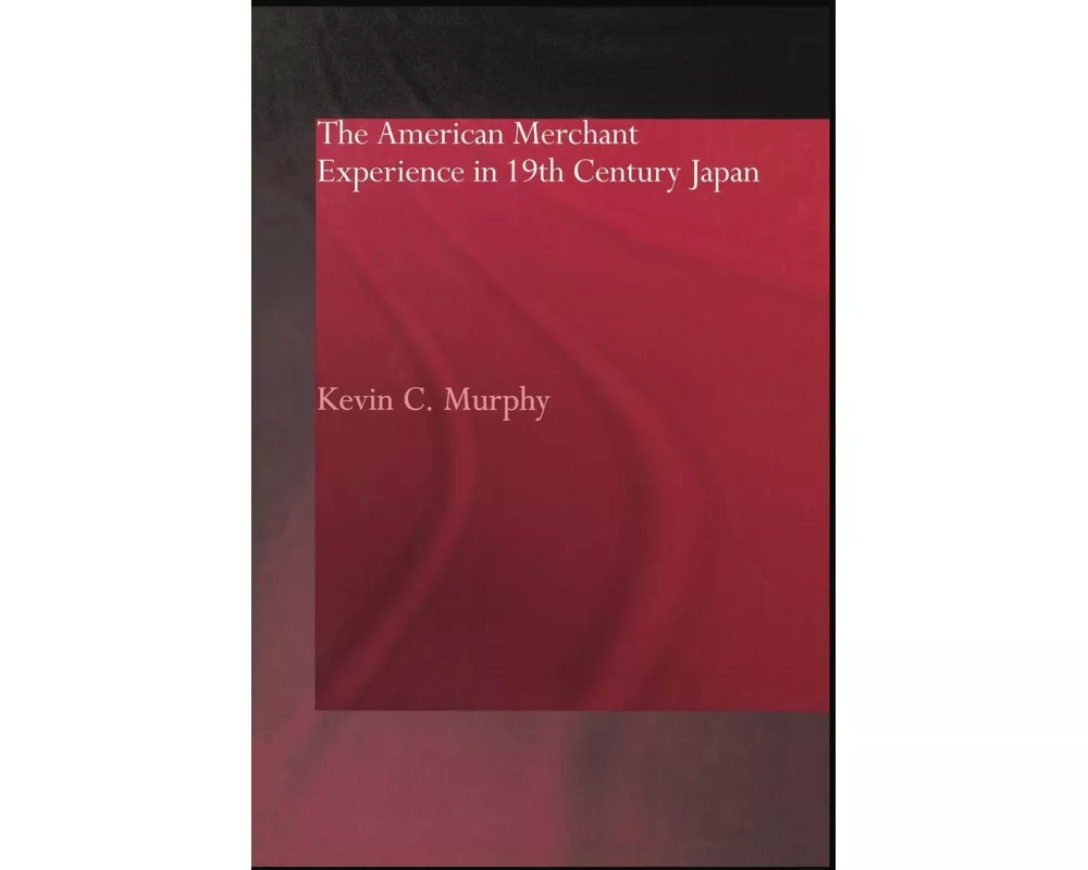 The American Merchant Experience in Nineteenth Century Japan