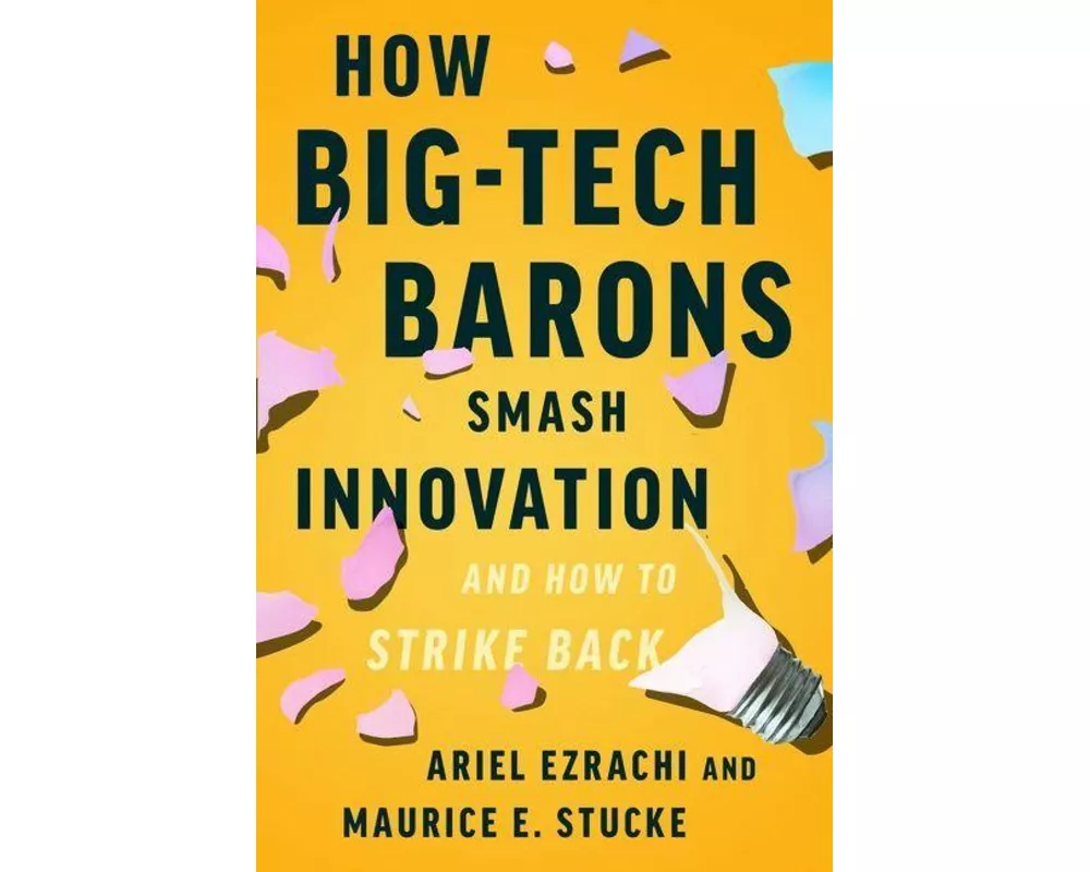 How Big-Tech Barons Smash Innovation—and How to Strike Back