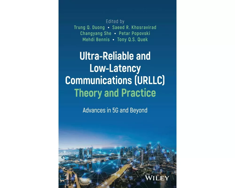 Ultra-Reliable and Low-Latency Communications (URLLC) Theory and Practice
