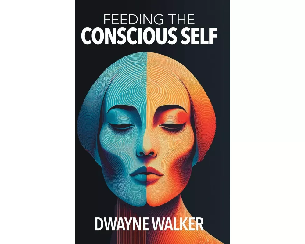 Feeding the Conscious Self