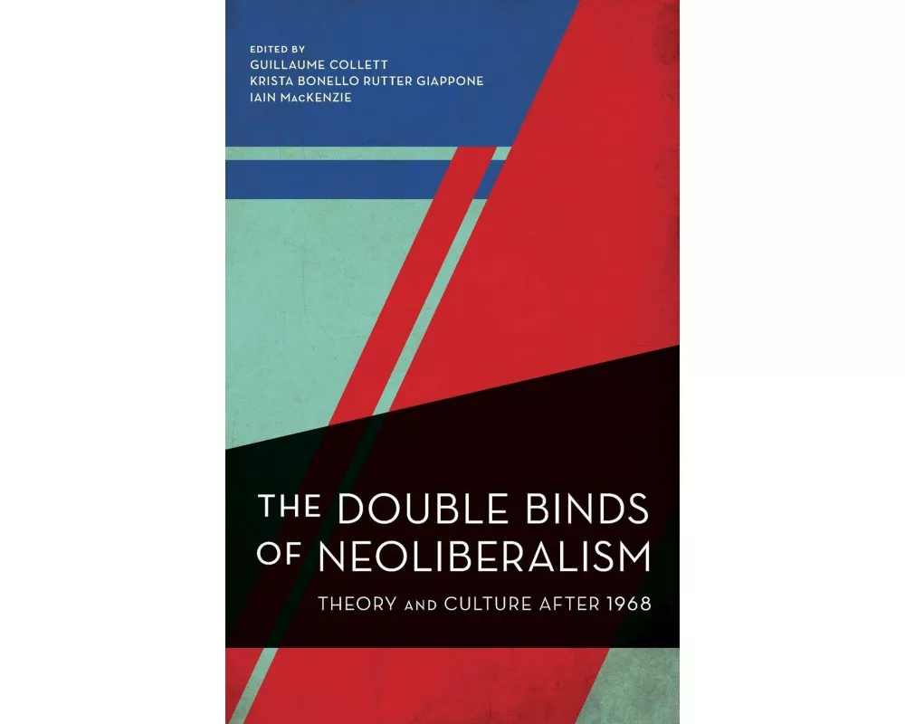 The Double Binds of Neoliberalism