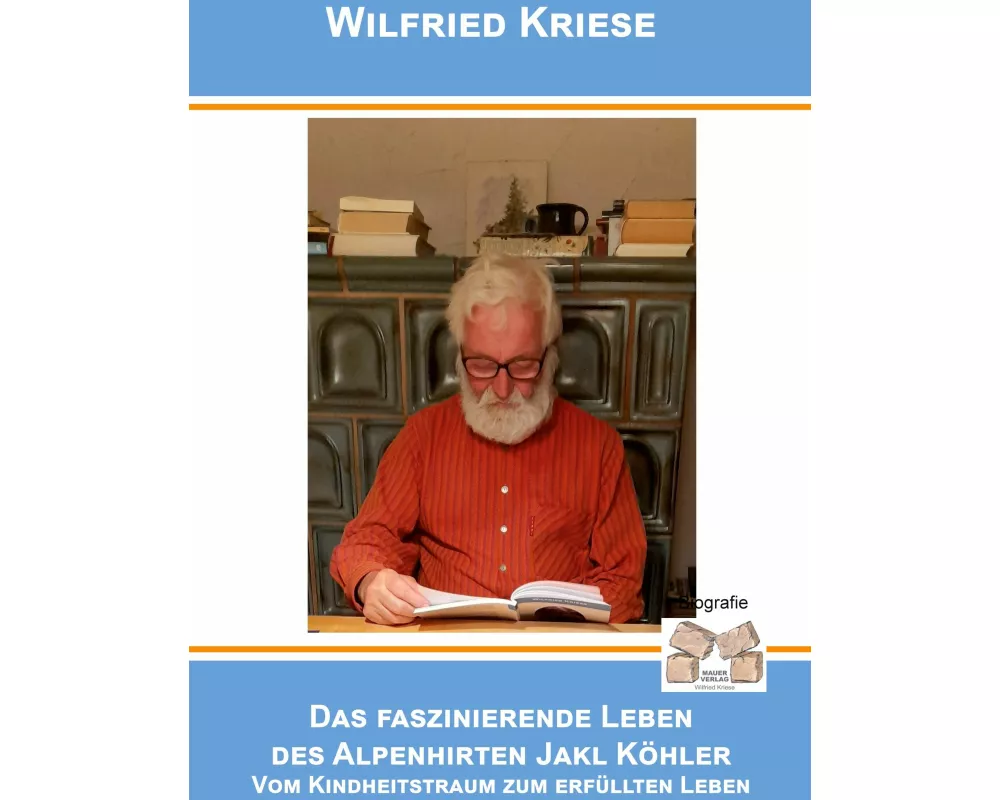Das faszinierende Leben des Alpenhirten Jakl Köhler