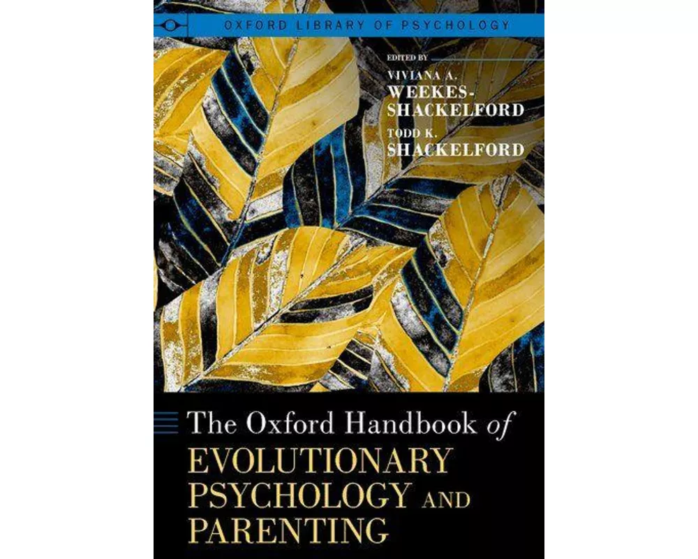 The Oxford Handbook of Evolutionary Psychology and Parenting