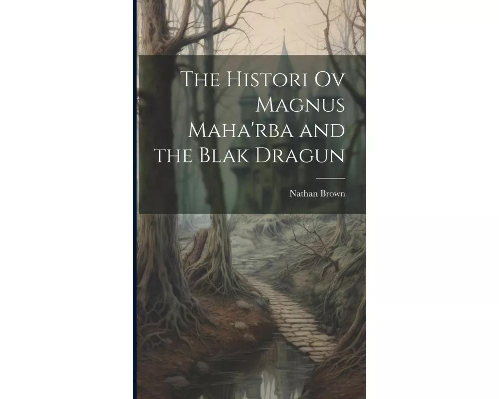 The Histori Ov Magnus Maha'rba and the Blak Dragun