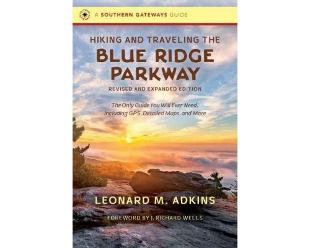Hiking and Traveling the Blue Ridge Parkway, Revised and Expanded Edition