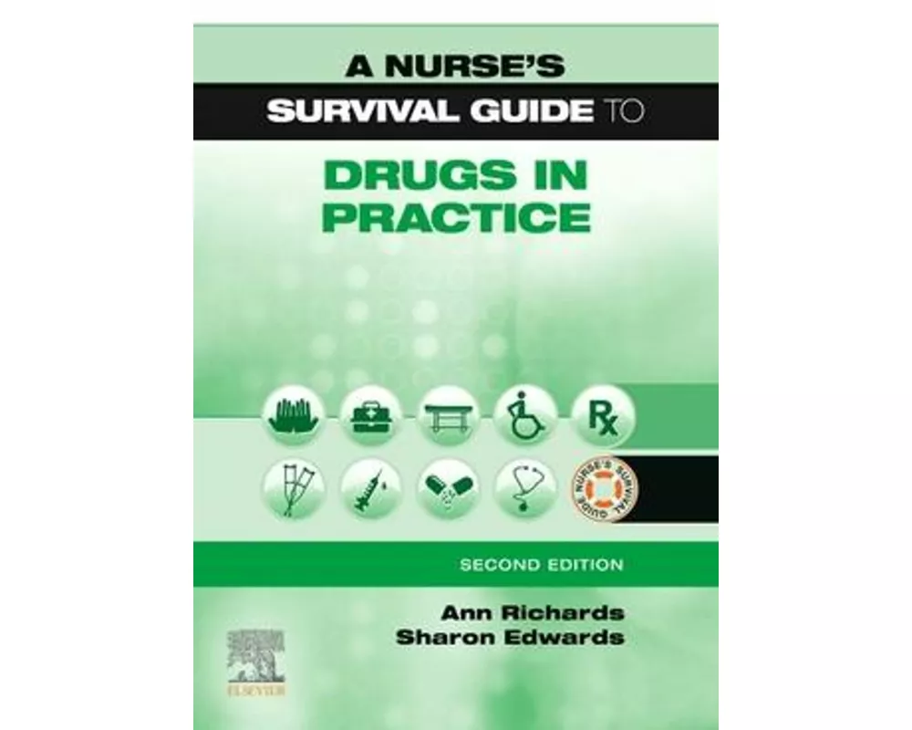 A Nurse's Survival Guide to Drugs in Practice
