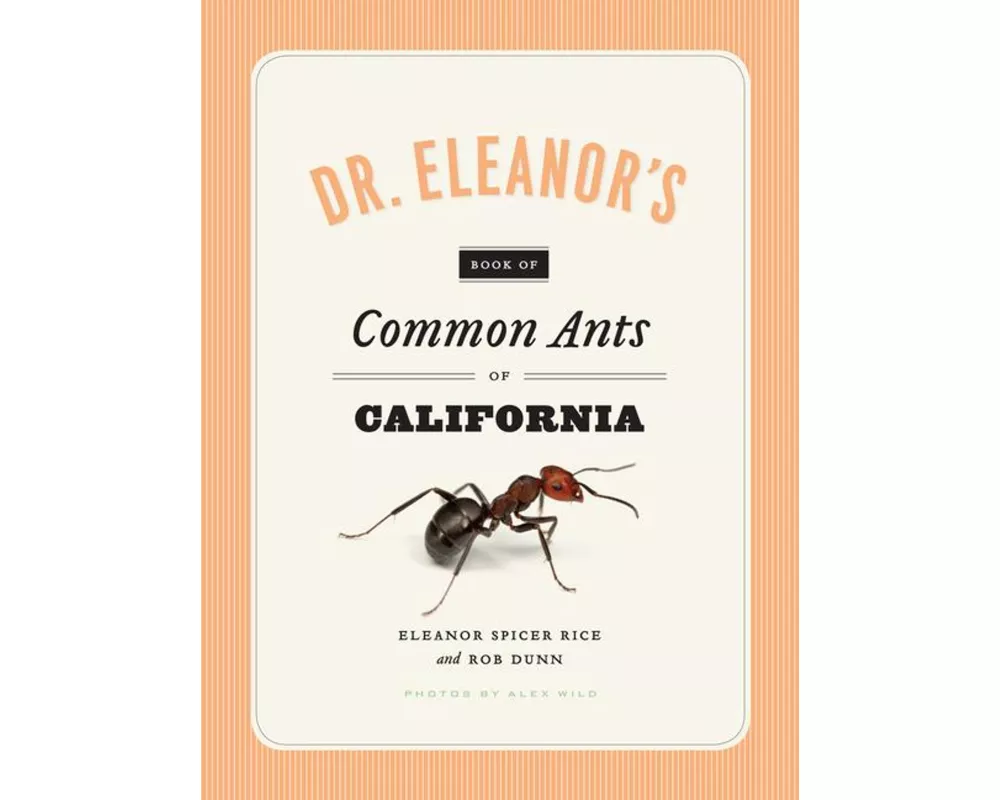 Dr. Eleanor's Book of Common Ants of California