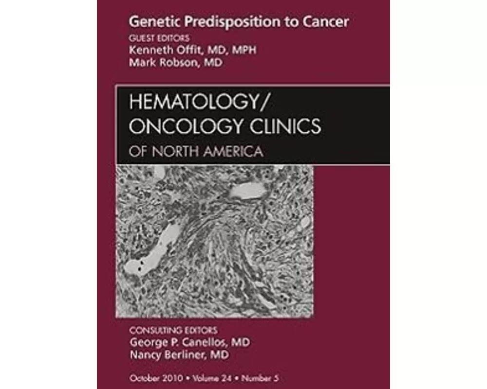 Genetic Predisposition to Cancer, An Issue of Hematology/Oncology Clinics of North America: Volume 24-5