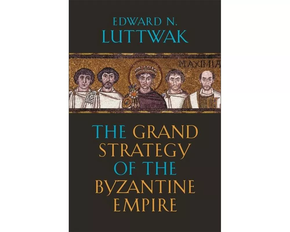 The Grand Strategy of the Byzantine Empire