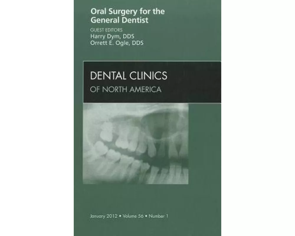Oral Surgery for the General Dentist, An Issue of Dental Clinics: Volume 56-1