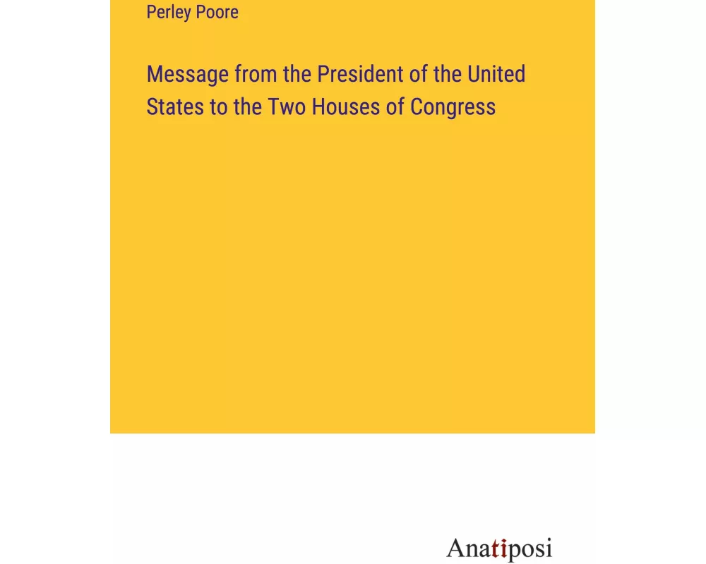 Message from the President of the United States to the Two Houses of Congress