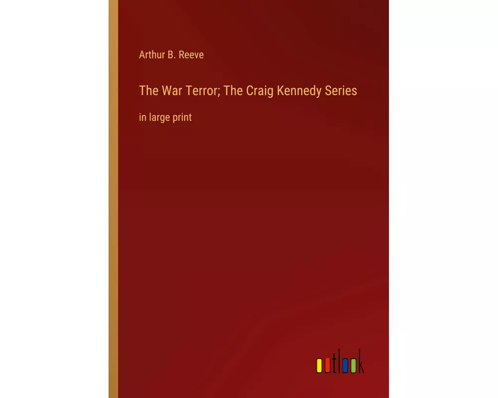 The War Terror; The Craig Kennedy Series