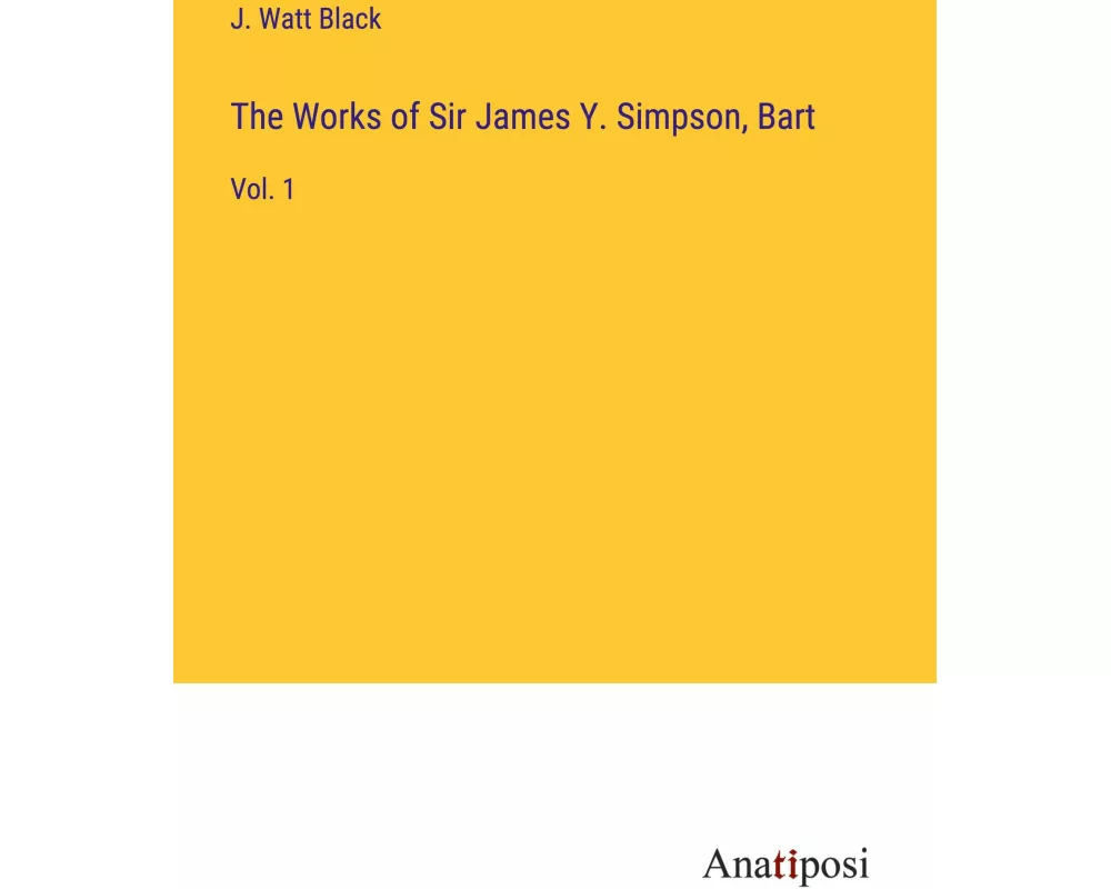 The Works of Sir James Y. Simpson, Bart