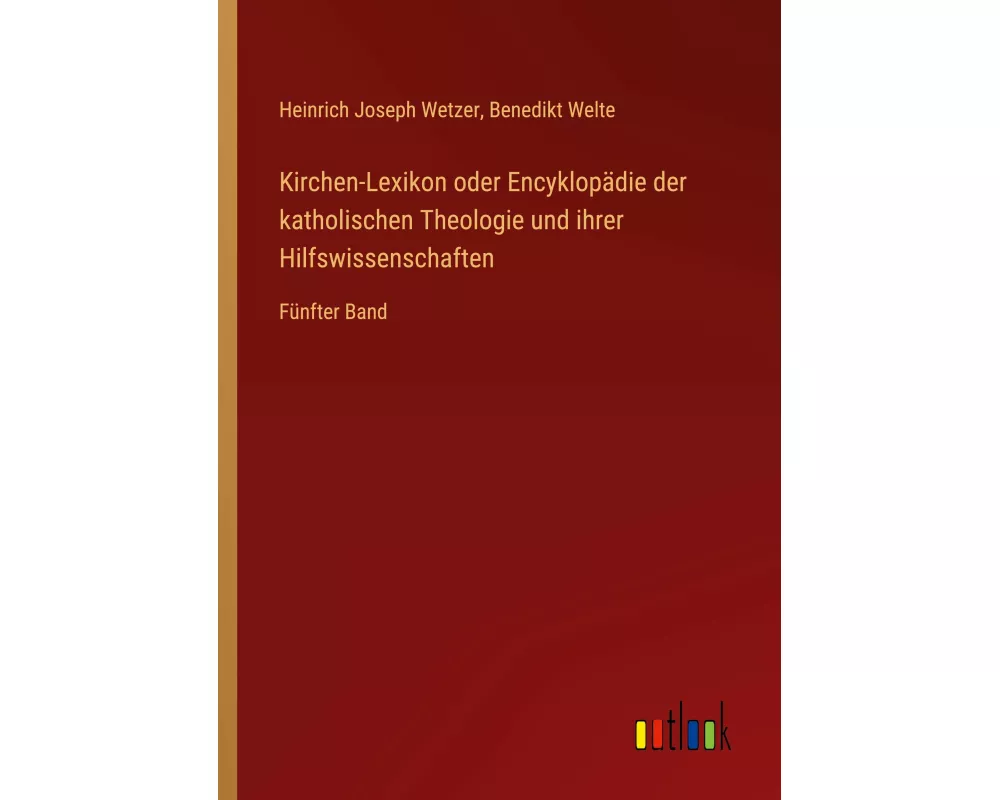 Kirchen-Lexikon oder Encyklopädie der katholischen Theologie und ihrer Hilfswissenschaften