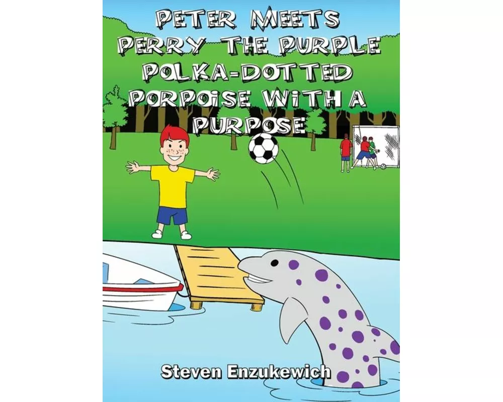 Peter Meets Perry the Purple Polka-Dotted Porpoise with a Purpose
