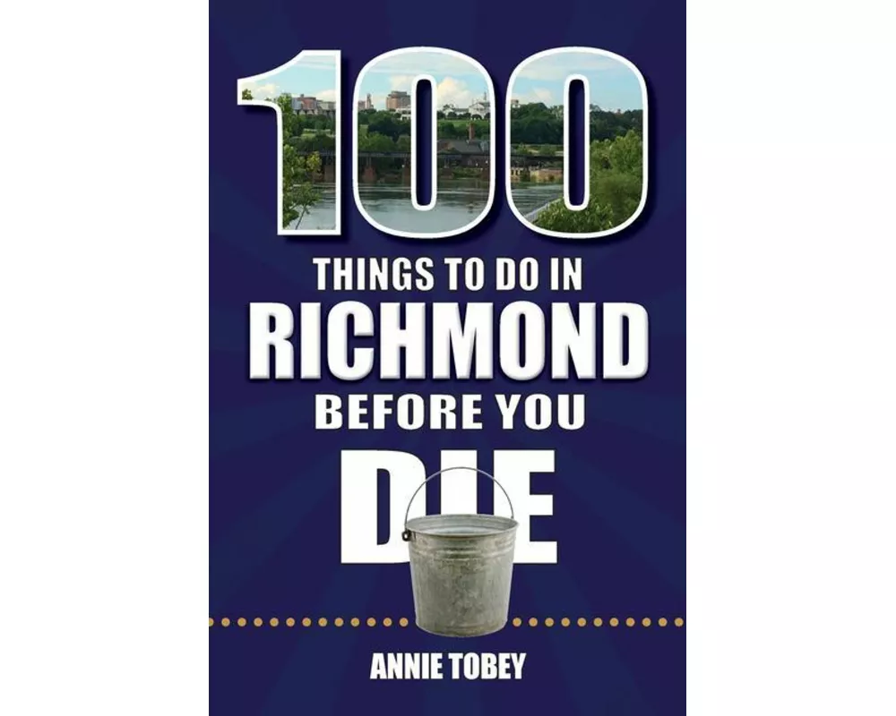 100 Things to Do in Richmond Before You Die