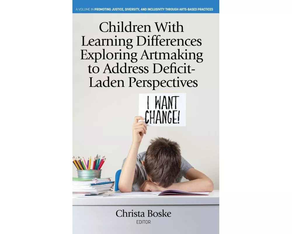 Children With Learning Differences Exploring Artmaking to Address Deficit-Laden Perspectives