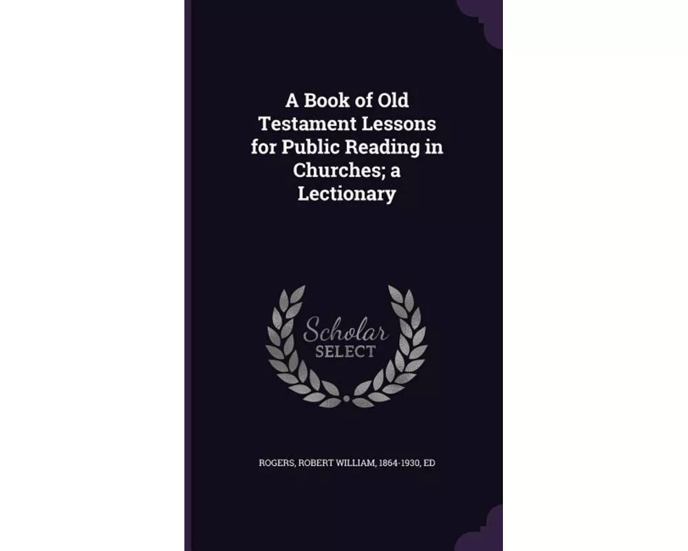 A Book of Old Testament Lessons for Public Reading in Churches; A Lectionary