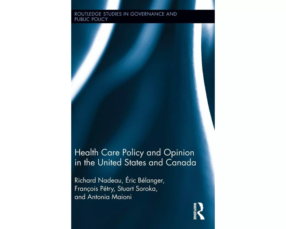 Health Care Policy and Opinion in the United States and Canada