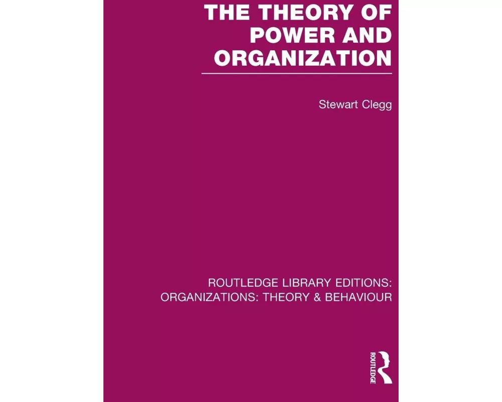 The Theory of Power and Organization (RLE: Organizations)