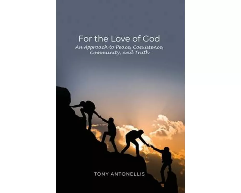 For the Love of God: An Approach to Peace, Coexistence, Community, and Truth