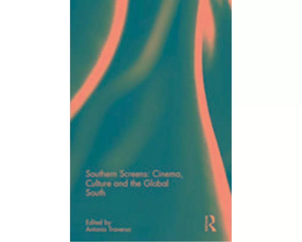 Southern Screens: Cinema, Culture and the Global South