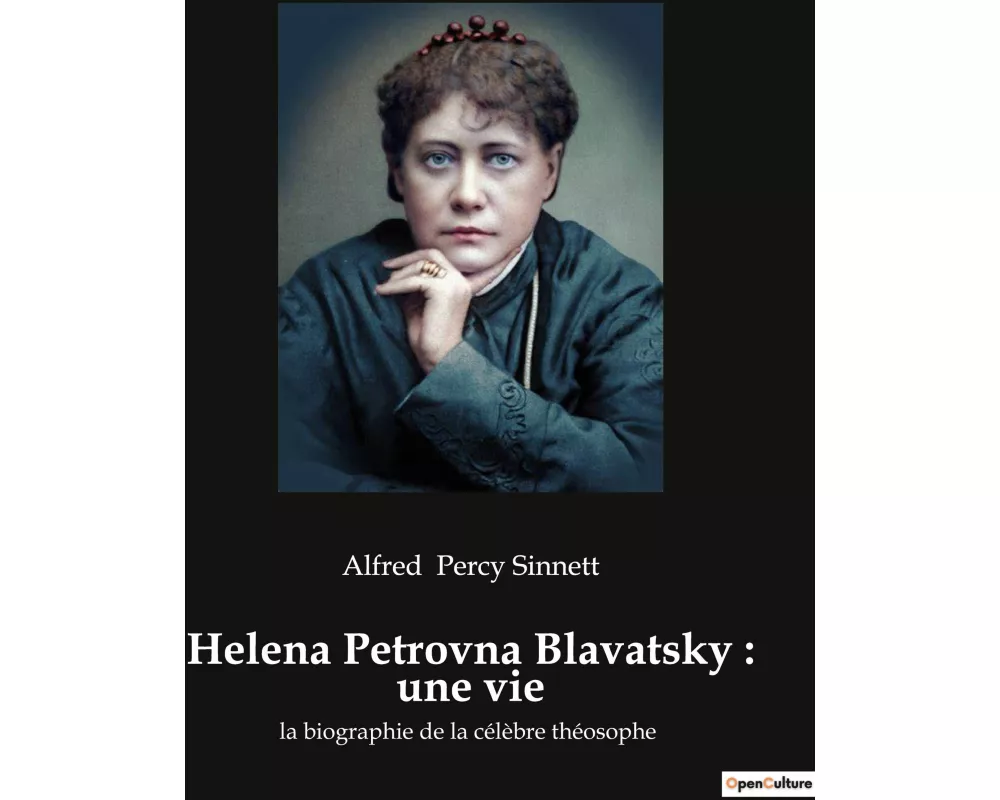 Helena Petrovna Blavatsky : une vie