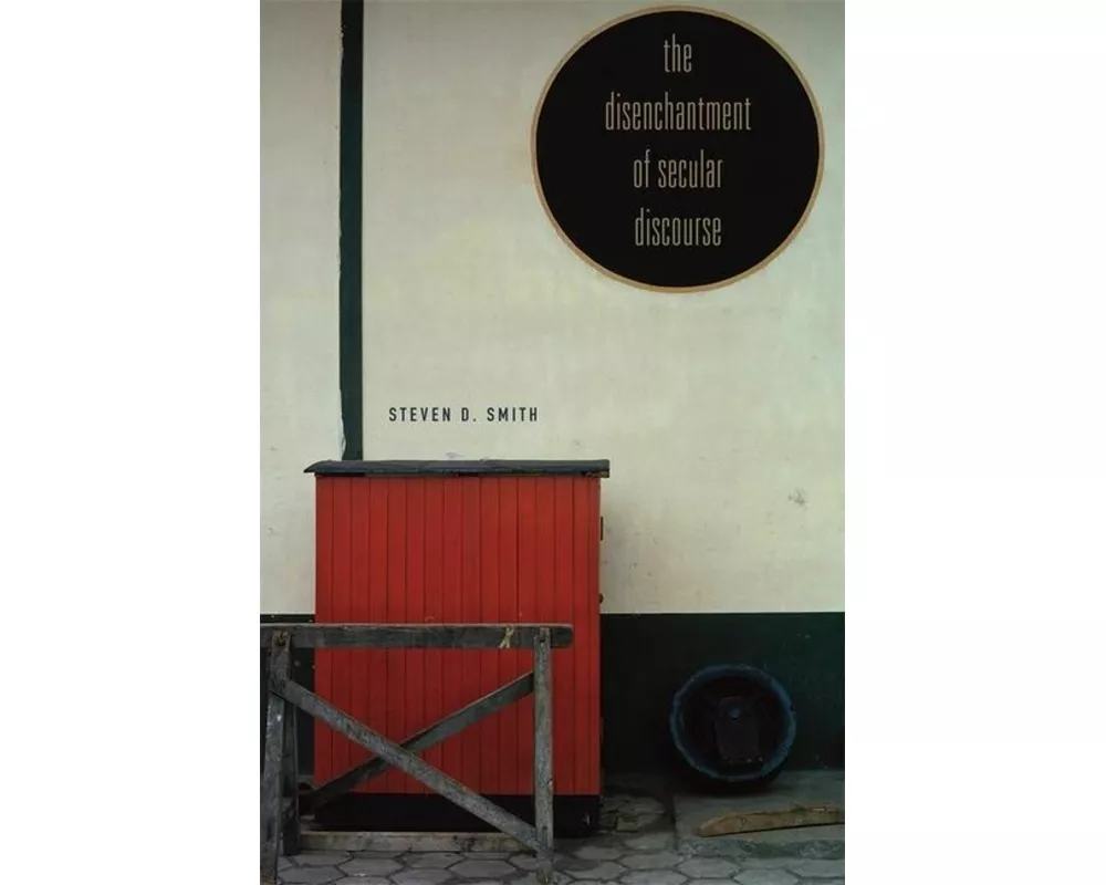The Disenchantment of Secular Discourse