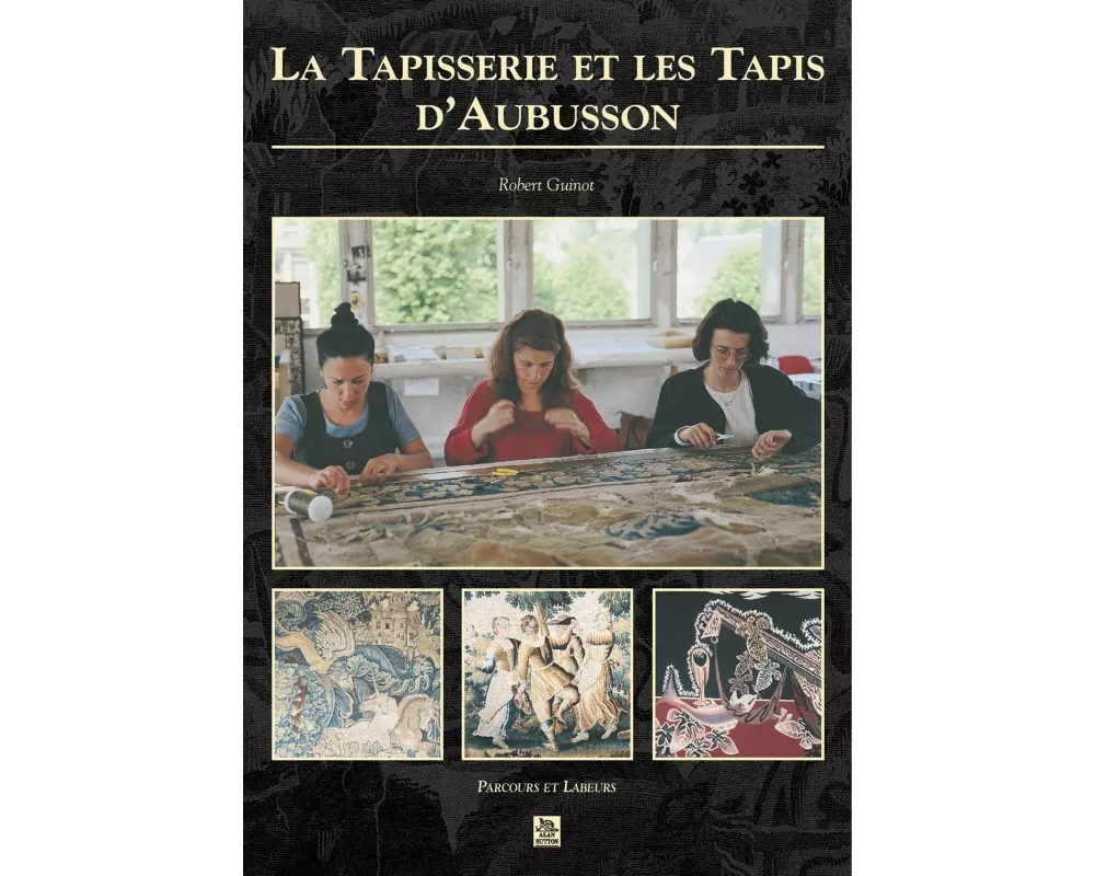 Tapisserie et les Tapis d'Aubusson