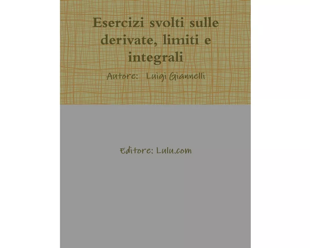 Esercizi svolti sulle derivate, limiti e integrali