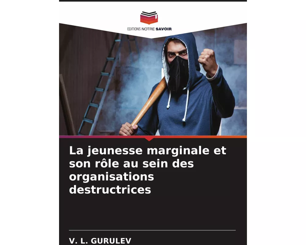 La jeunesse marginale et son rôle au sein des organisations destructrices