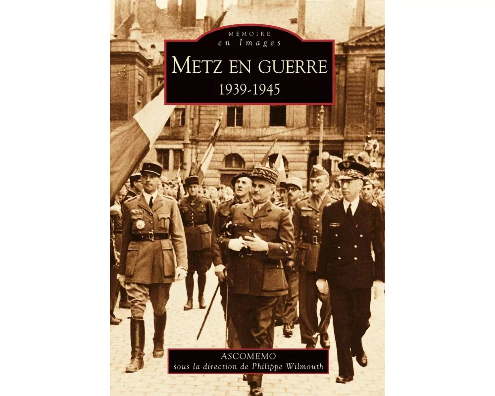Metz en guerre 1939-1945