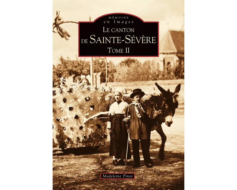 Sainte-Sévère (Canton de) - Tome II