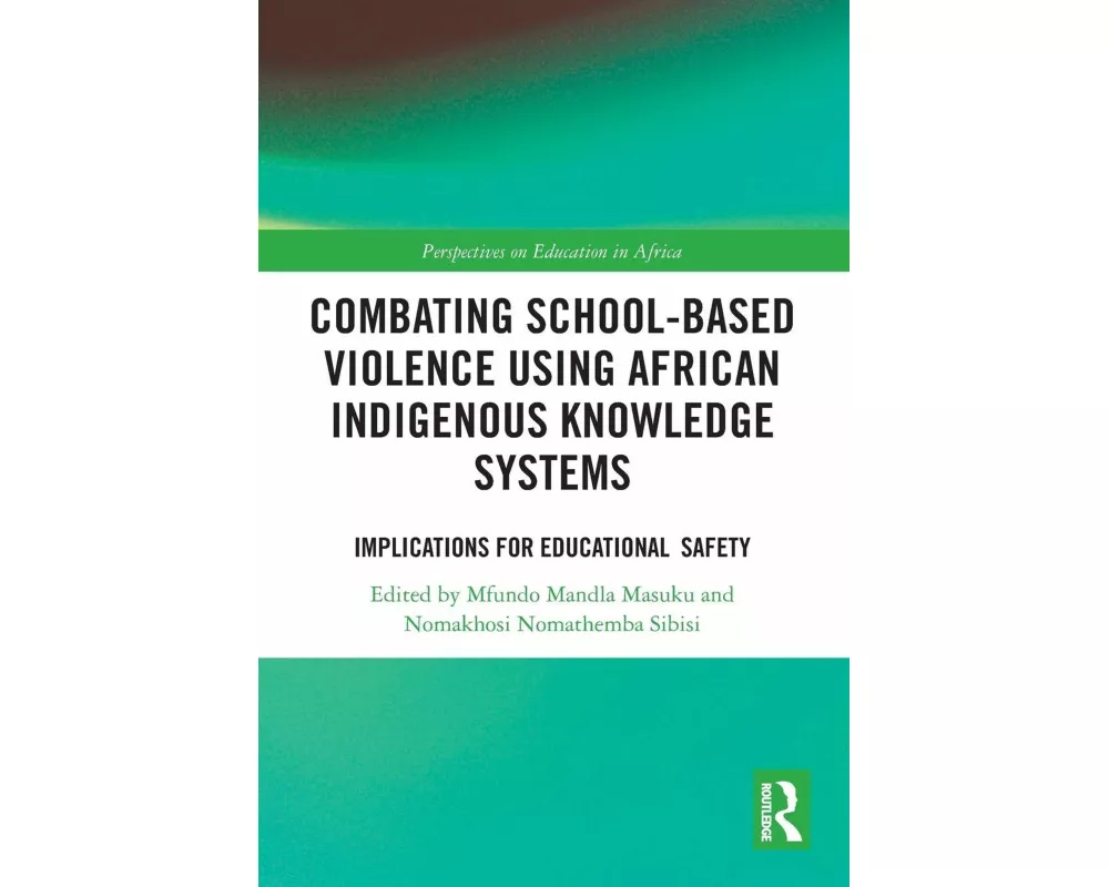 Combating School-Based Violence Using African Indigenous Knowledge Systems