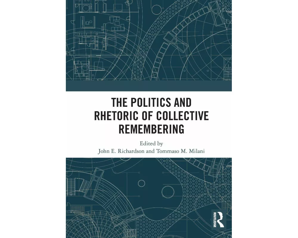The Politics and Rhetoric of Collective Remembering
