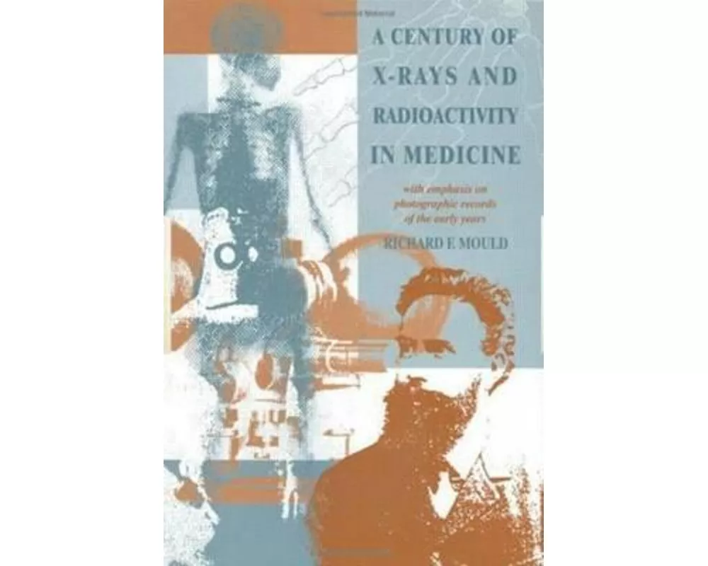 A Century of X-Rays and Radioactivity in Medicine