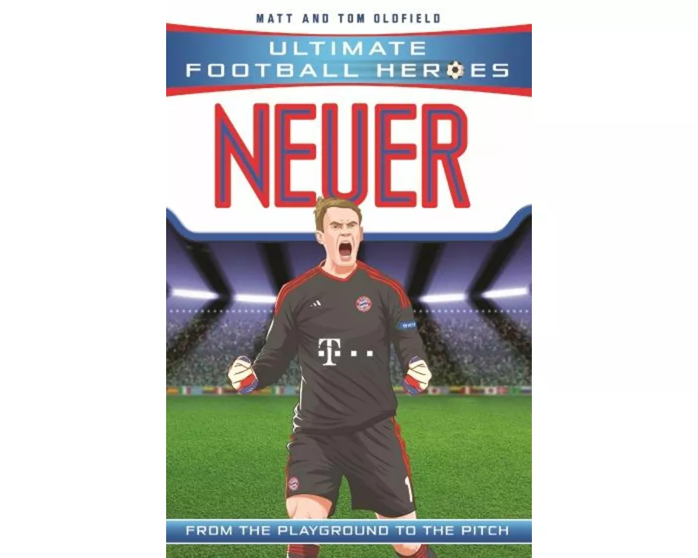 Ultimate Football Heroes: Neuer (Super Stoppers 9)