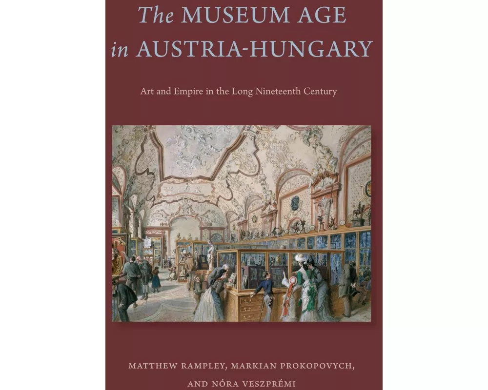 The Museum Age in Austria-Hungary