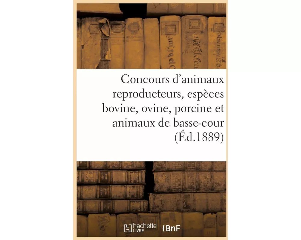 Concours d'Animaux Reproducteurs, Espèces Bovine, Ovine, Porcine Et Animaux de Basse-Cour