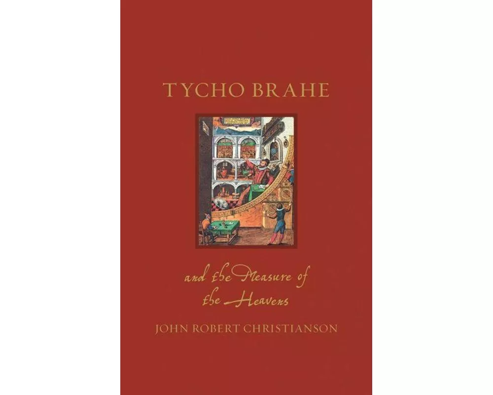 Tycho Brahe and the Measure of the Heavens