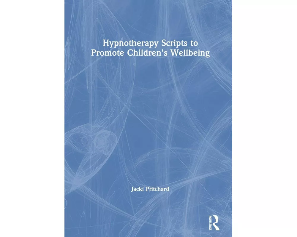Hypnotherapy Scripts to Promote Children's Wellbeing
