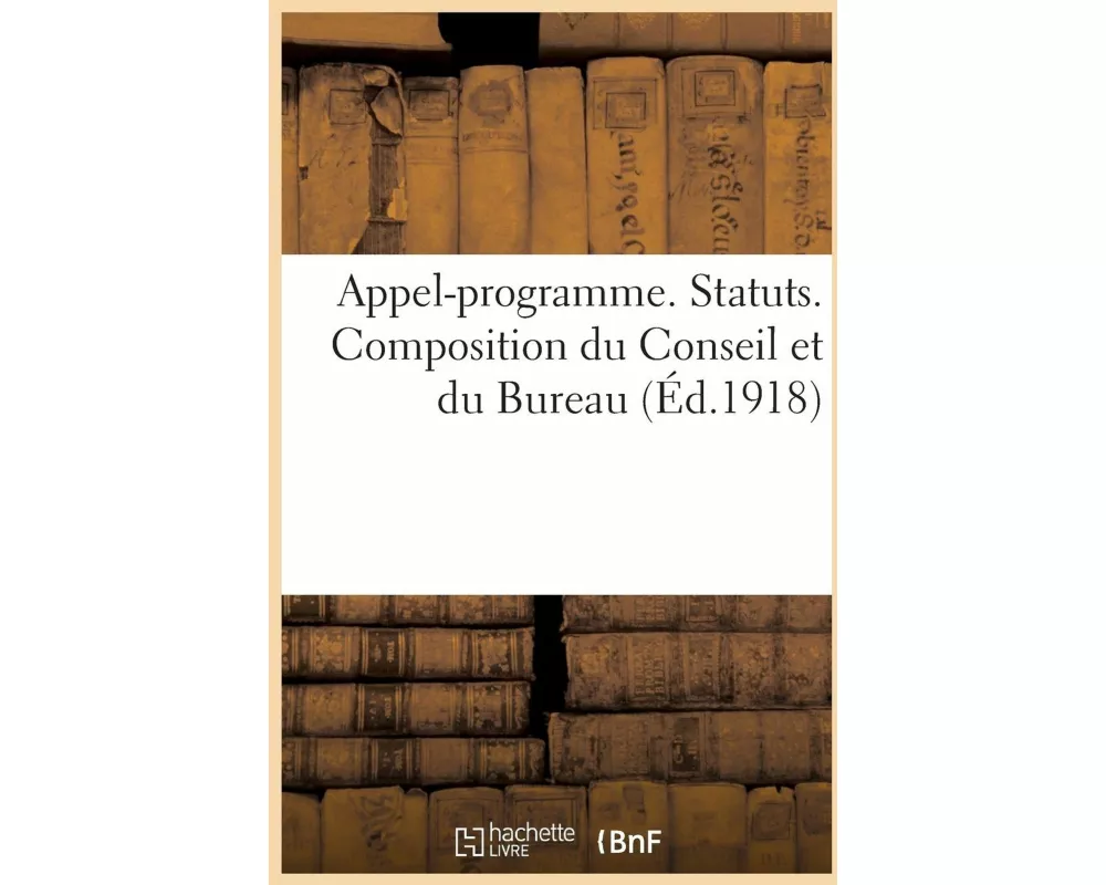 Appel-Programme. Statuts. Composition Du Conseil Et Du Bureau
