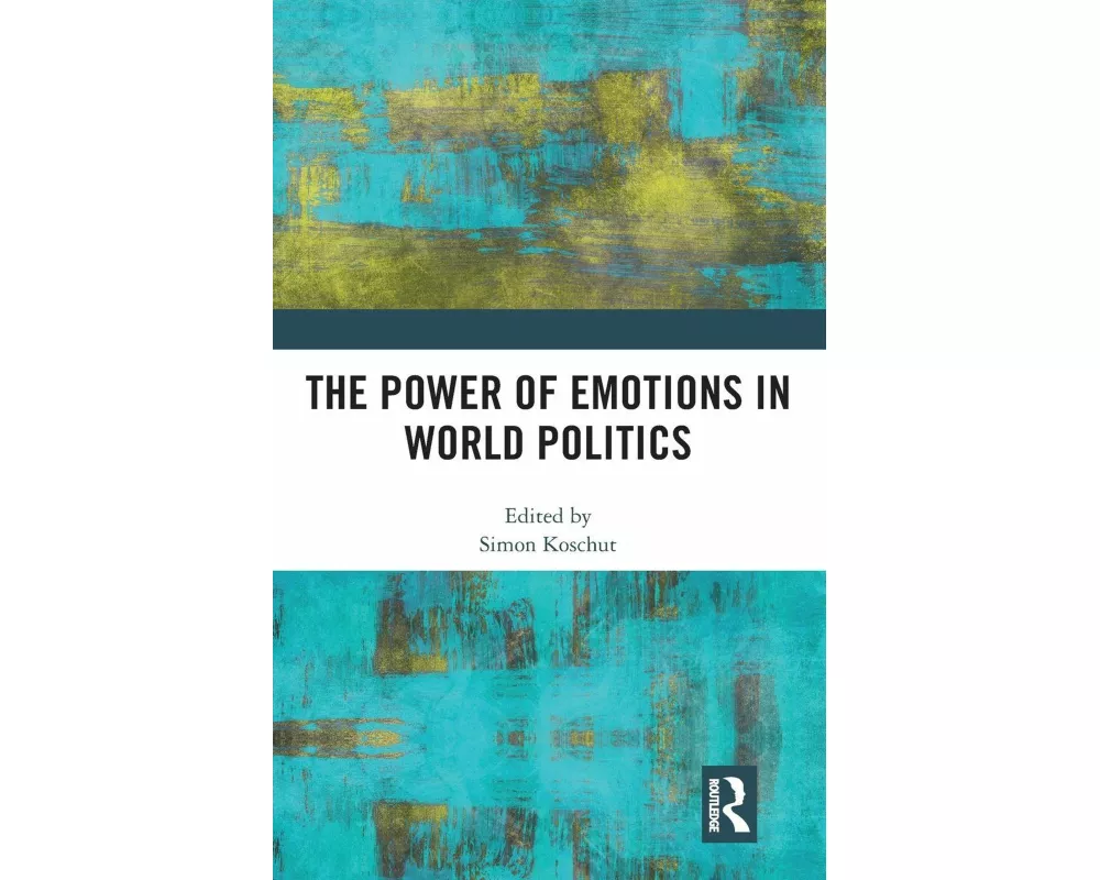 The Power of Emotions in World Politics