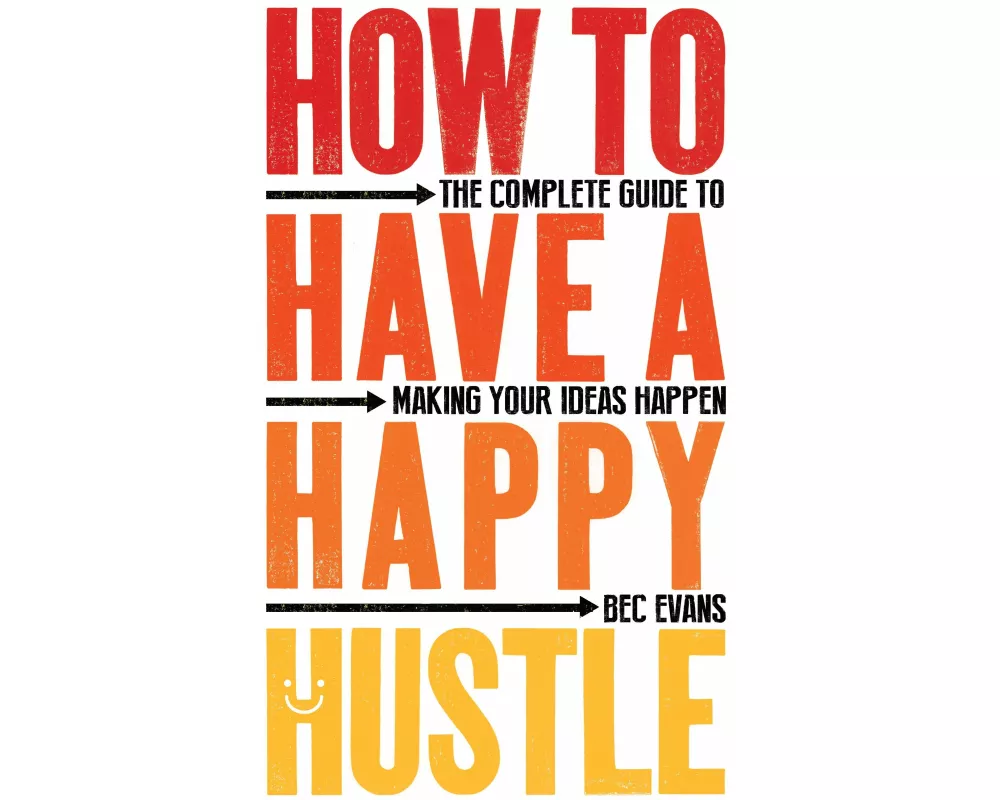 How to Have a Happy Hustle