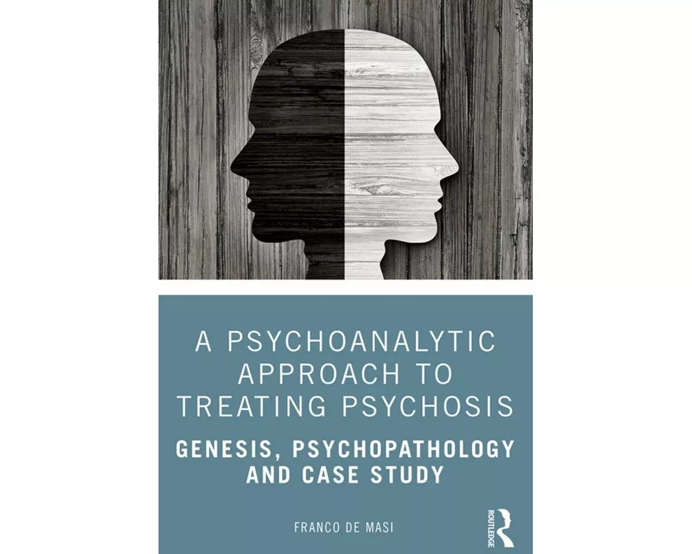 A Psychoanalytic Approach to Treating Psychosis