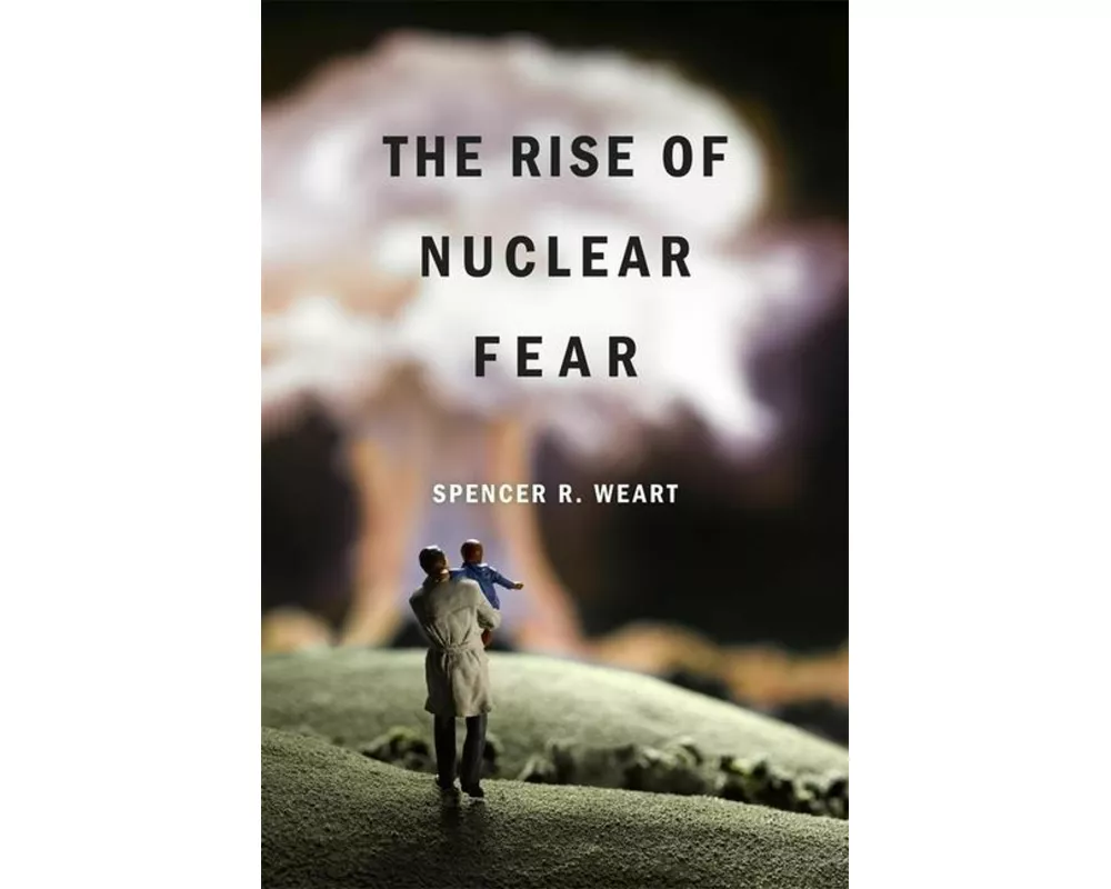 The Rise of Nuclear Fear